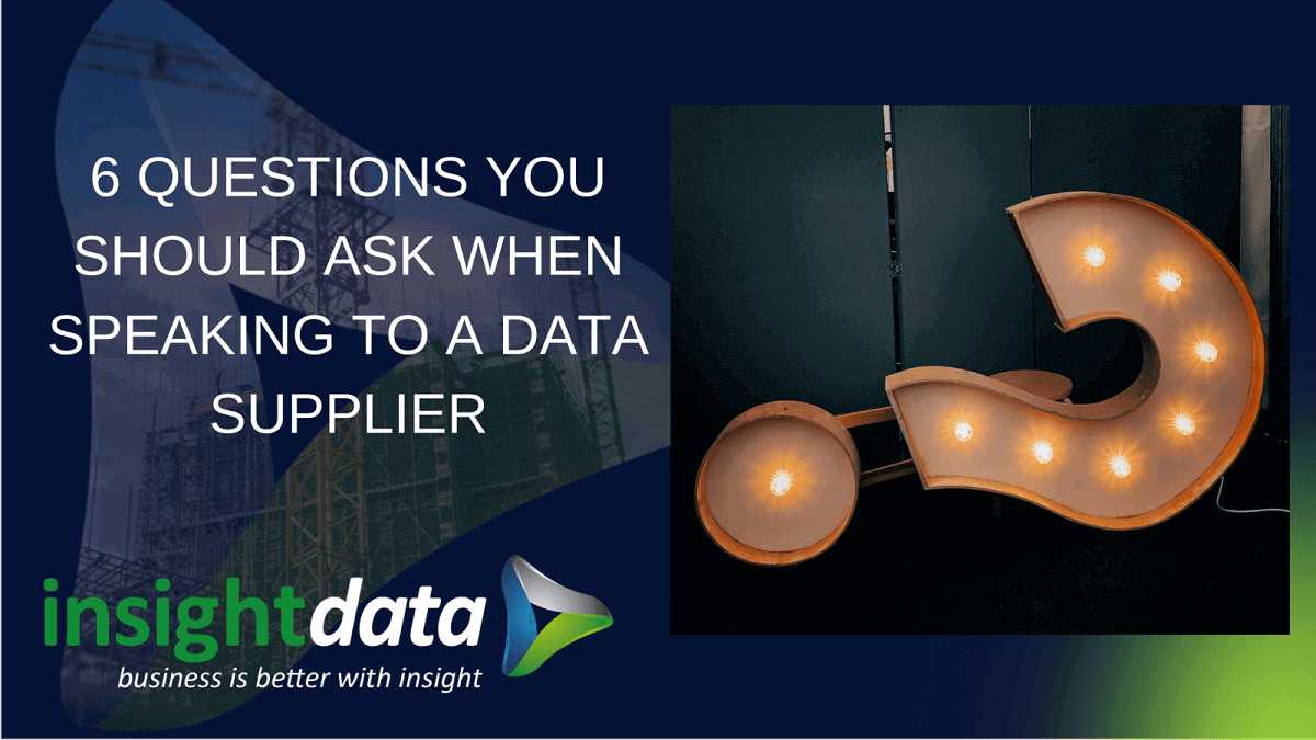 6 Questions To Ask When Speaking To A Data Supplier Insight Data